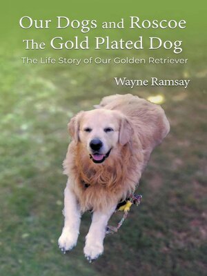 cover image of Our Dogs and Roscoe the Gold Plated Dog